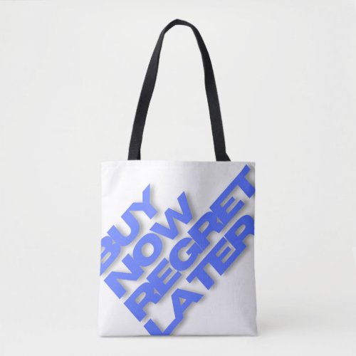 Buy Now Regret Later 3D Quote on White Tote Bag