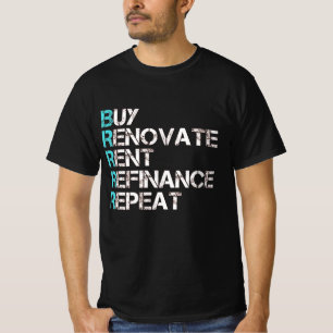 Buy Renovate Rent Refinance Repeat T-Shirt