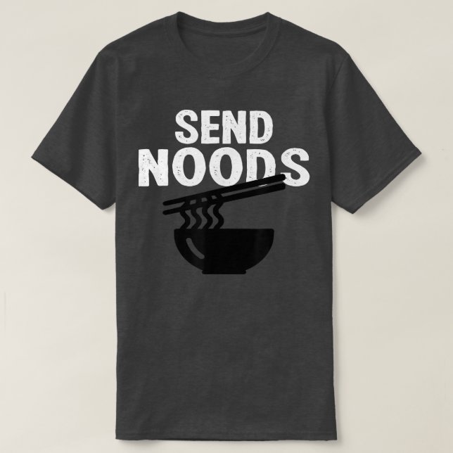 Buy Send Noods funny Noodles Ramen  T-Shirt (Design Front)