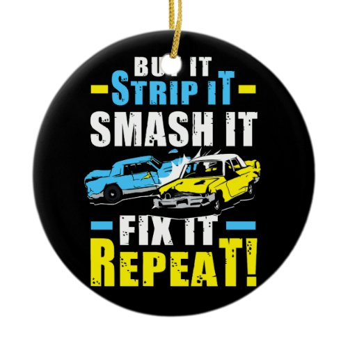 Buy Strip Smash Fix It Repeat Racing Quote Demolit Ceramic Ornament