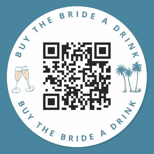 Buy the Bride a Drink Bachelorette Party QR Code  Classic Round Sticker