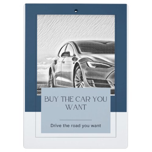 Buy the car you want drive the road you want clipboard