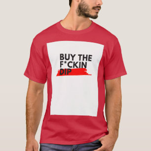 Buy The Dip 32 T-Shirt