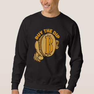 Buy The Dip Crypto Currency Blockchain Bitcoin Sweatshirt