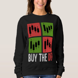 Buy The Dip Cryptocurrency Blockchain Trader Best  Sweatshirt