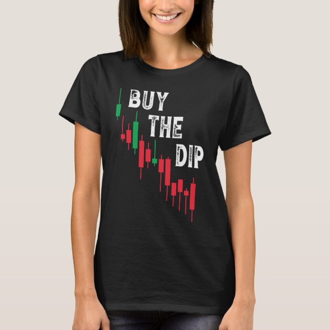 Buy The Dip Cryptocurrency Blockchain Trader Best  T-Shirt (Front)