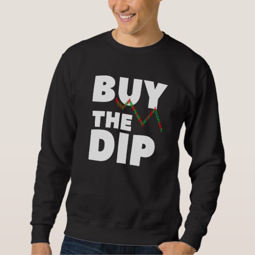 Buy The Dip Cryptocurrency For An Investor  1 Sweatshirt