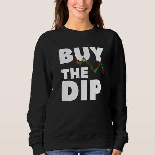 Buy The Dip Cryptocurrency For An Investor  1 Sweatshirt