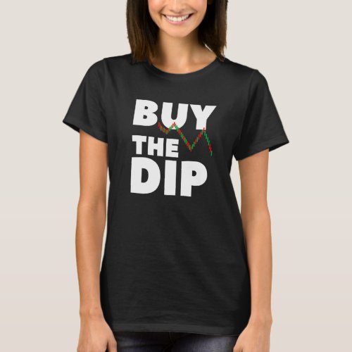 Buy The Dip Cryptocurrency For An Investor  1 T_Shirt