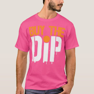 BUY THE DIP Gifts Daytrader amp Investors 1 T-Shirt