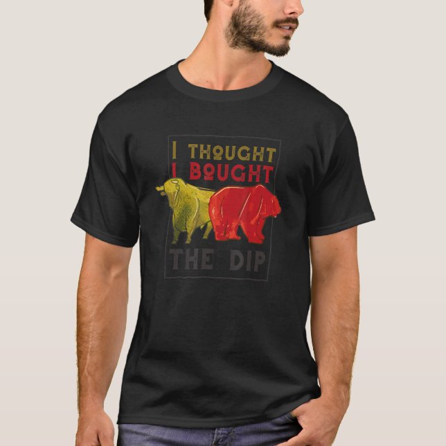 Buy The Dip Trading Trader And Shares T-Shirt (Front)