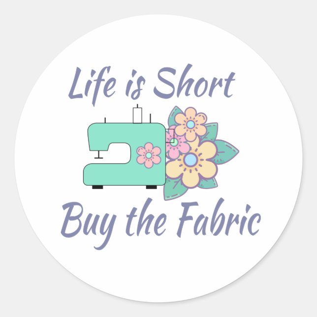 Buy the Fabric, sewing, quilting, crafts Classic Round Sticker (Front)