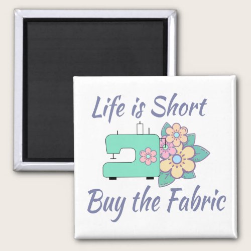 Buy the Fabric, sewing, quilting, crafts Magnet