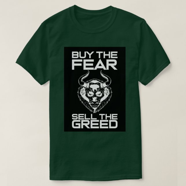BUY THE FEAR SELL GREED T-Shirt (Design Front)
