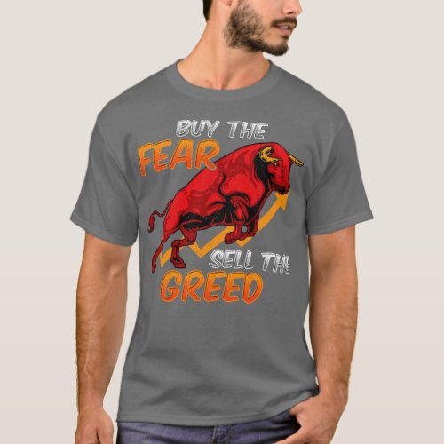 Buy The Fear Sell The Greed Bull Market Investing  T_Shirt