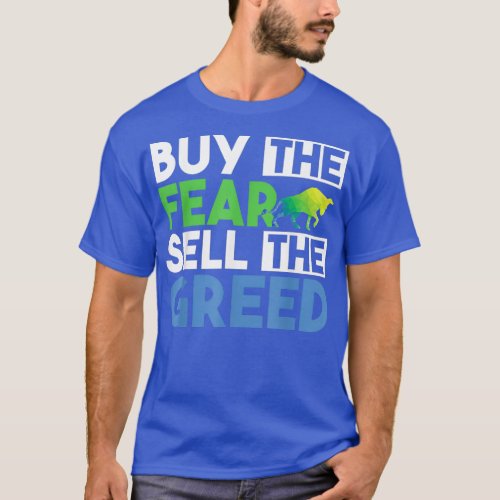 Buy The Fear Sell The Greed Funny Quotes Stock T_Shirt