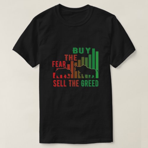Buy The Fear Sell The Greed _ Investment  Stock T_Shirt