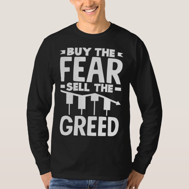 Buy The Fear Sell The Greed Investor Day T-Shirt (Front)