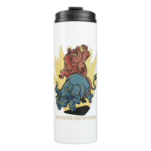 BUY THE FEAR SELL THE GREED THERMAL TUMBLER