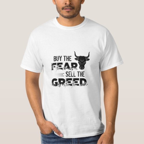 Buy The Fear Sell The Greed Trader T_Shirt
