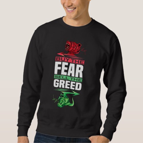 Buy The Fear Sell The Greed  Trading Sweatshirt