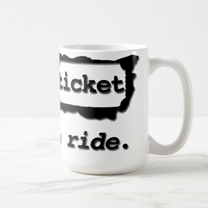 Buy the ticket. Take the ride. Mug