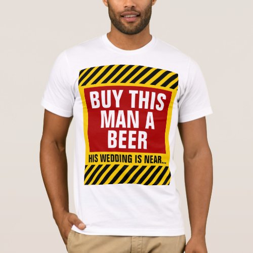 Buy This Man a Beer Bachelor Party T_Shirt