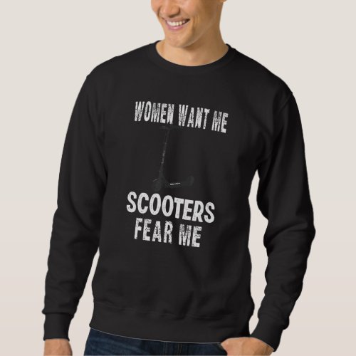 Buy Women Want Me Scooters Fear Me  Scooters Sweatshirt