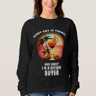 Buyer Retirement Retirees Sweatshirt
