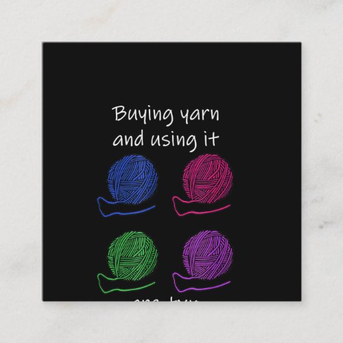 Buying Yarn And Using It Are Two Different Hobbies Square Business Card