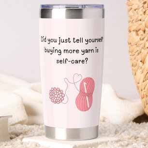 “Buying Yarn Is Self-Care” Funny Knitting Insulated Tumbler