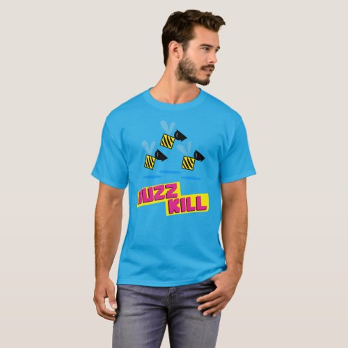 Buzz Kill T_Shirt