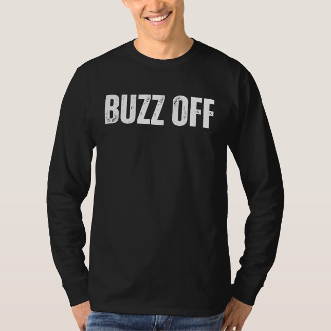 BUZZ OFF  slang GO AWAY BUG OFF T-Shirt (Front)