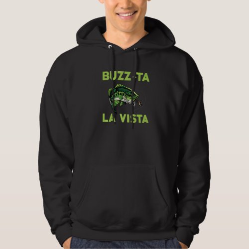 Buzz Ta La Vista Bass Fishing Outfit Largemouth Ba Hoodie