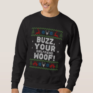 Buzz Xmas Your Girlfriend Woof! Ugly Christmas Swe Sweatshirt