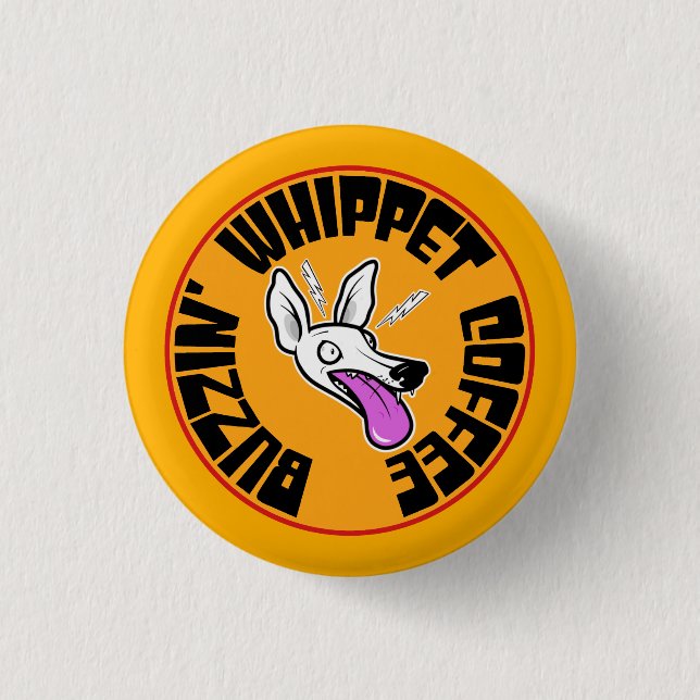 Buzzin' Whippet Pinback Button (Front)