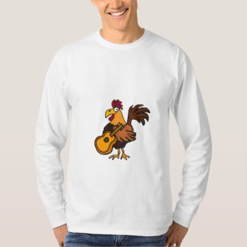 Bv- Rooster And Guitar Shirt by naturesmiles at Zazzle