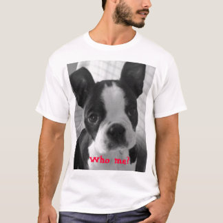 bw boston terrier, Who me? T-Shirt