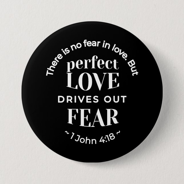 BW 'Perfect Love Drives Out Fear' - 1 John 4:18 Button (Front)