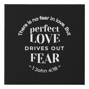 BW 'Perfect Love Drives Out Fear' - 1 John 4:18 Faux Canvas Print