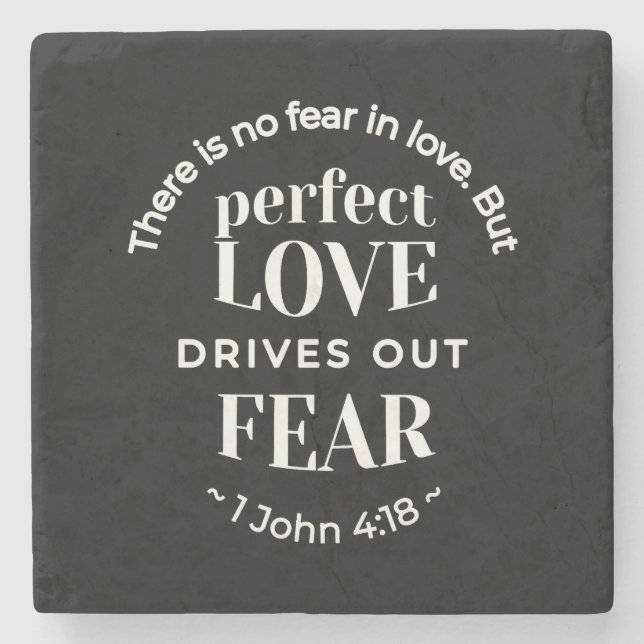 BW 'Perfect Love Drives Out Fear' - 1 John 4:18 Stone Coaster (Front)