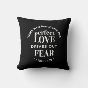BW 'Perfect Love Drives Out Fear' - 1 John 4:18 Throw Pillow