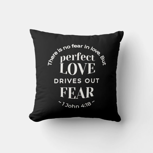 BW 'Perfect Love Drives Out Fear' - 1 John 4:18 Throw Pillow (Front)