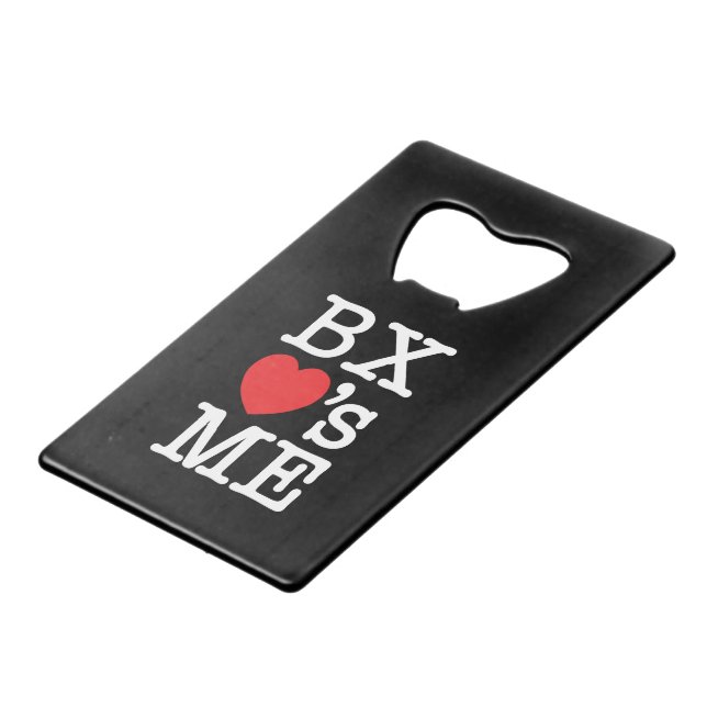 BX ❤'s ME Credit Card Bottle Opener (Front Angled)