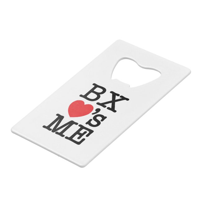 BX ❤'s ME Credit Card Bottle Opener (Front Angled)
