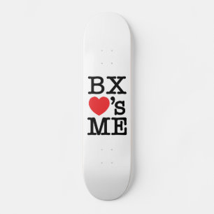 BX ❤'s ME Skateboard