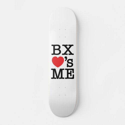 BX s ME Skateboard