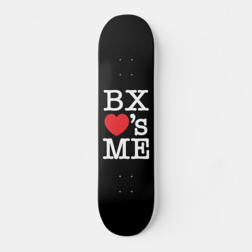 BX s ME Skateboard