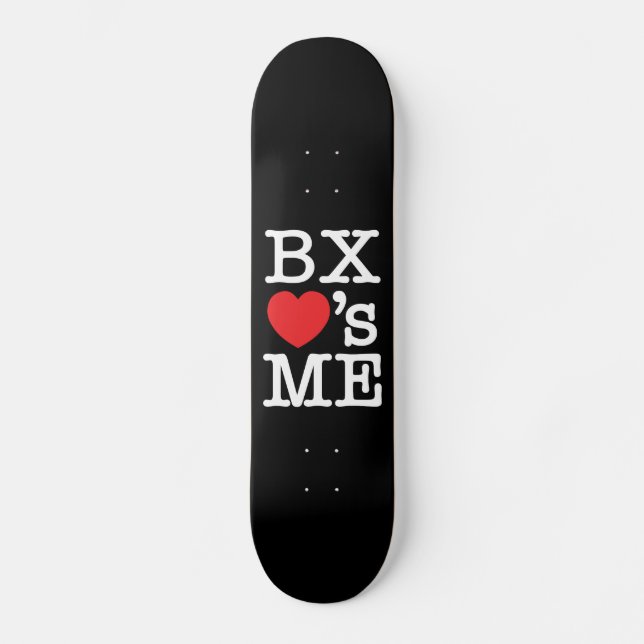 BX ❤'s ME Skateboard (Front)