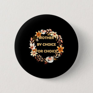 By Choice For Choice Pro Choice Feminist Rights Button